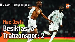 Beşiktaş 3  2 Trabzonspor  Maç Özeti Ziraat Türkiye Kupası Final [upl. by Aniryt]