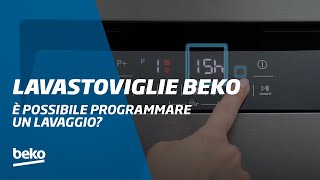 Come posticipare l’avvio della mia Lavastoviglie Beko  Beko Italia [upl. by Lesser]