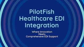 PilotFish Healthcare EDI Integration Platform amp Support [upl. by Urian426]