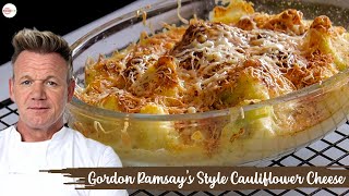 Gordon Ramsays Cauliflower Cheese Recipe  Healthy Main Meal  TheFoodXP [upl. by Gaspar]