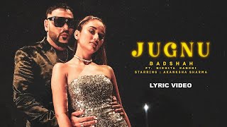 Badshah  Jugnu Official Lyric Video  Nikhita Gandhi  Akanksha Sharma [upl. by Dail602]