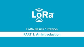 LoRa Basics Station Workshop Part 1 Introduction [upl. by Thedrick]