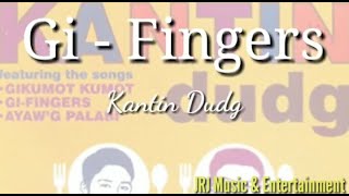 GIFINGERS🎶🎶 With Lyrics by Kantin Dudg Official Audio [upl. by Garrett920]