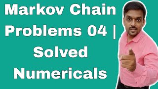 Markov Chain Problems 04  Solved Numericals [upl. by Acinnor]