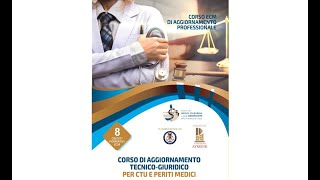 CORSO DI AGGIORNAMENTO TECNICOGIURIDICO PER CTU E PERITI MEDICI [upl. by Royo423]