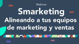 Smarketing Alineando a tus equipos de Marketing y Ventas [upl. by Ahsit]