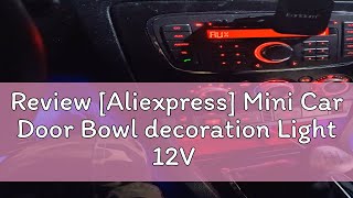 Review Aliexpress Mini Car Door Bowl decoration Light 12V Auto Interior Atmosphere Welcome Lamp L [upl. by Leisha]