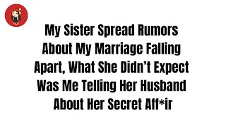 My Sister Spread Rumors About My Marriage Falling Apart What She Didn’t Expect Was Reddit Stories [upl. by Fillender]