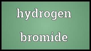 Hydrogen bromide Meaning [upl. by Ardnuaek271]