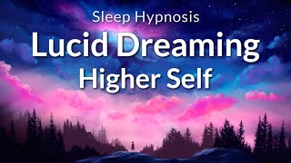 Sleep Hypnosis Lucid Dreaming to Connect to Your Higher Self [upl. by Laehcimaj]