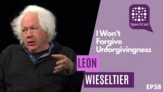 SpeechCast  Leon Wieseltier  I Wont Forgive Unforgivingness  38EP [upl. by Cuthburt]