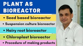 Plant as bioreactors  Types of plant bioreactors  Procedure of making products in plant bioreactor [upl. by Hewie419]