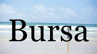 How To Pronounce Bursa🌈🌈🌈🌈🌈🌈Pronunciation Of Bursa [upl. by Kanal]