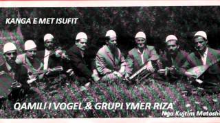 QAMILI I VOGEL GRUPI YMER RIZA  KANGA E MET ISUFIT V 1970 [upl. by Awhsoj]