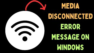 How to Fix Media Disconnected Error Message on Windows 11 [upl. by Sykleb]