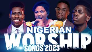 Best Nigeria Gospel Music 2023  Early Morning Nigerian Worship Songs 2023 [upl. by Drofub]