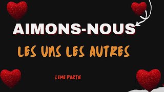 AIMONSNOUS LES UNS LES AUTRES 2eme partie [upl. by Gem]