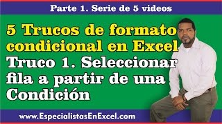 Truco 1 de Formato Condicional en excel Seleccionar fila a partir de una condición [upl. by Ainoval]