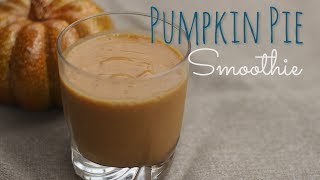 Vegan Pumpkin Pie Smoothie [upl. by Nroht773]