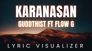 Karanasan by Guddthist ft Flow G  LYRIC VISUALIZER Version [upl. by Nilreb]