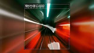 Shane Codd  Love Me Or Let Me Go [upl. by Aiet]