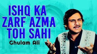 Ishq Ka Zarf Azma Toh Sahi  Ghulam Ali  Romantic Ghazals  Sad Ghazals [upl. by Georges]