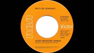 1972 version Waylon Jennings  Good Hearted Woman [upl. by Aket710]