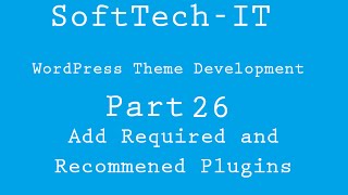 WordPress Theme Development Part 26  Add Required and Recommended Plugins [upl. by Amador]