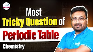 Most Tricky Question of Periodic Table  JEE Main 2025 Preparation  Chemistry  InfinityLearnJEE [upl. by Keelby]