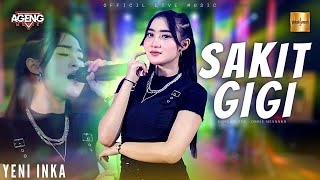 Yeni Inka ft Ageng Music  Sakit Gigi Official Live Music [upl. by Zeidman]