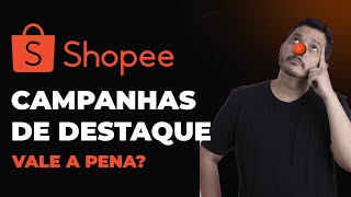 Campanhas de Destaque da Shopee Vale a Pena [upl. by Cerelia982]