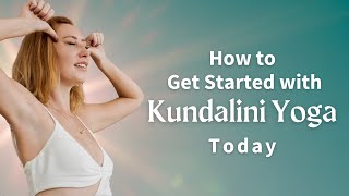 How to Get Started with Kundalini Yoga [upl. by Annairdua]