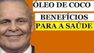 Dr Lair Ribeiro ÓLEO DE COCO e seus BENEFÍCIOS PARA SAÚDE  Tudo o que você precisa saber [upl. by Geminian]