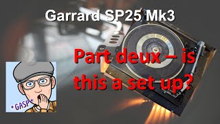 Garrard SP25 Mk3 Part Deux  Is this a setup [upl. by Henri]