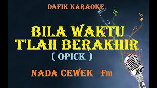 Bila Waktu Tlah Berakhir Karaoke Opick [upl. by Eerdua]