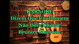 Karaokê Dizem Que Um Homem Não Deve Chorar  Bruno e Marrone [upl. by Anerec]