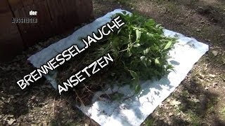 Brennesseljauche ansetzen  der AUSSTEIGER [upl. by Rocker]