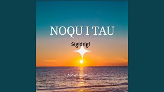 Noqu I Tau Sigidrigi [upl. by Eyeleen]