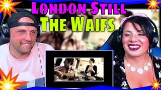 First Time Hearing The Waifs  London Still Official Music Video THE WOLF HUNTERZ REACTIONS [upl. by Anertak]