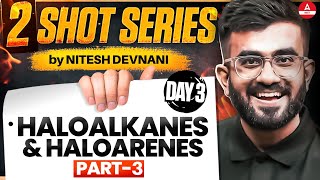 Haloalkanes and Haloarenes Class 12  PART 3  2 SHOT Series  NEET 2025  Nitesh Devnani [upl. by Drape864]