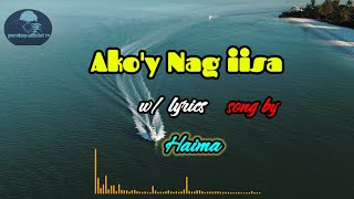 Akoy Nagiisa by Haima song lyrics kantahan [upl. by Rezal553]