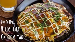 How to Make Hiroshima Okonomiyaki Recipe 広島風お好み焼きの作り方（レシピ） [upl. by Bodwell859]