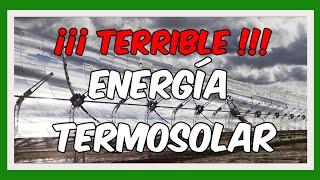 🌎🔥 PLANTAS TERMOSOLARES quotEL HORROR DE LA ENERGÍAS RENOVABLESquot🔥🌍 [upl. by Gaye]