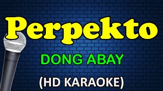 PERPEKTO  Dong Abay HD Karaoke [upl. by Ginzburg]