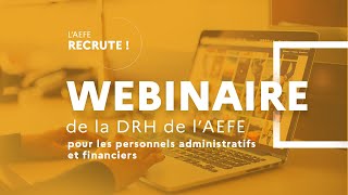 Webinaire de la DRH de lAEFE  candidatures des personnels administratifs et financiers [upl. by Ecnerol]