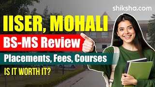 IISER Mohali BSMS Review  Fees Admission Placements Cutoff [upl. by Oznol]