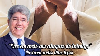 ore em meio aos ataques do inimigohernandes dias lopes pregacaoviralmotivacaoinscritos [upl. by Hsirk]