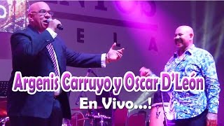 Oscar de Leon y Argenis Carruyo En Vivo Palacio de los Eventos Maracaibo de Venezuela [upl. by Cannice334]