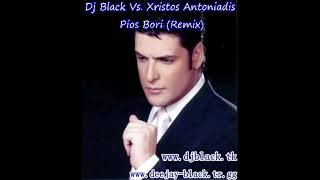 Dj Black Vs Xristos Antoniadis  Pios Bori remix [upl. by Penelope348]