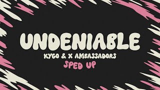 Kygo amp X Ambassadors  Undeniable sped up  lyrics [upl. by Moule663]